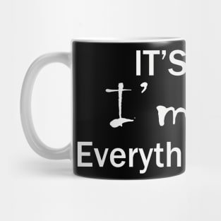 it's fine i'm fine everything's fine Mug